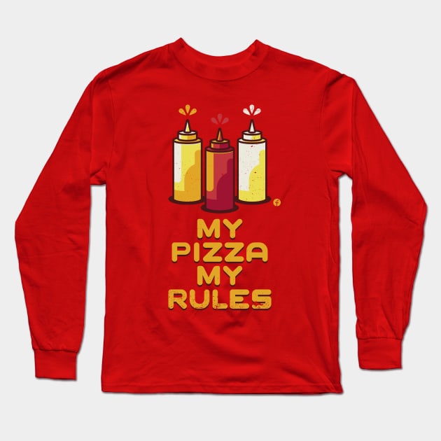 My Pizza My Rules Long Sleeve T-Shirt by raffaus